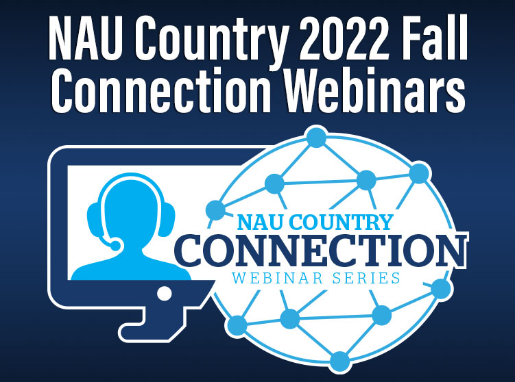 Introducing the 2022 Fall NAU Country Connection Webinar Series NAU